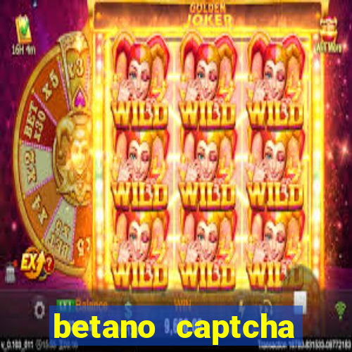 betano captcha security check